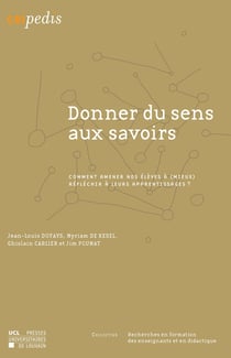 Donner du sens aux savoirs - Comment amener nos élèves à (mieux) réfléchir à leurs apprentissages?