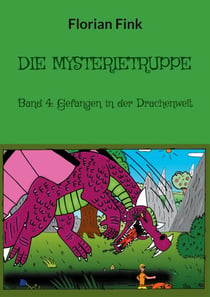 Die Mysterietruppe - Band 4: Gefangen in der Drachenwelt