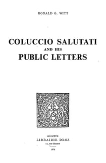 Coluccio Salutati and his Public Letters