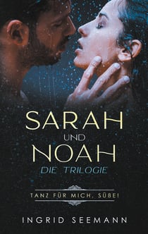 Sara und Noah - Die Trilogie - Tanz für mich, Süße!