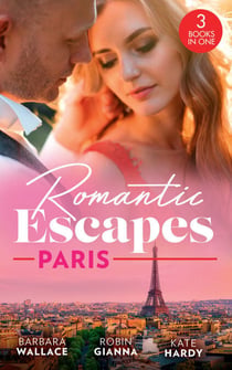 Romantic Escapes: Paris - Beauty & Her Billionaire Boss (In Love with the Boss) / It Happened in Paris… / Holiday with the Best Man