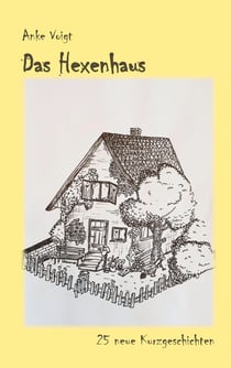 Das Hexenhaus - 25 neue Kurzgeschichten