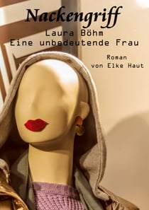 Nackengriff - Laura Böhm, eine unbedeutende Frau