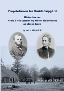 Proprietæren fra Smidstrupgård - Historie om Niels Christensen og Oline Thidemann og deres børn