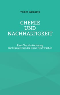 Chemie und Nachhaltigkeit - Eine Chemie-Vorlesung für Studierende der Nicht-MINT-Fächer
