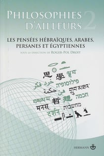 Philosophies d'ailleurs T2 - Les pensées hébraïques, les pensées arabes et persanes, les pensées égyptiennes
