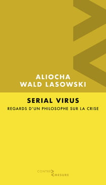Serial Virus. Regards d'un philosophe sur la crise