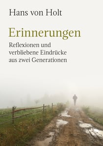 Erinnerungen - Reflexionen und verbliebene Eindrücke aus zwei Generationen