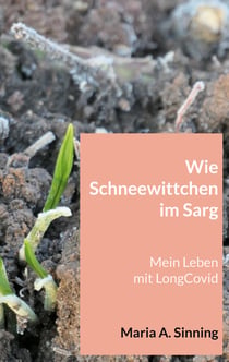 Wie Schneewittchen im Sarg - Mein Leben mit LongCovid