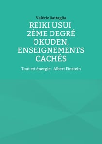 Reiki Usui 2ème degré - Okuden, enseignements cachés - Tout est énergie - Albert Einstein