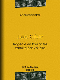 Jules César - Tragédie en trois actes traduite par Voltaire