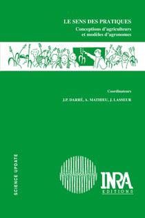 Le sens des pratiques - Conceptions d'agriculteurs et modèles d'agronomes