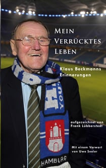 Mein verrücktes Leben - Klaus Beckmanns Erinnerungen