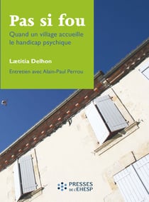 Pas si fou - Quand un village accueille le handicap psychique