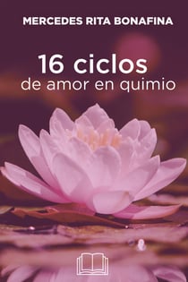 Dieciséis ciclos de amor en quimio