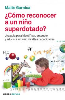 Cómo reconocer a un niño superdotado - Una guía para identificar, entender y educar a un niño de altas capacidades