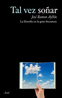 Tal vez soñar - Filosofía en la gran literatura