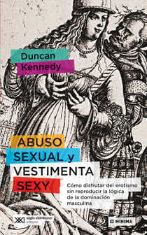 Abuso sexual y vestimenta sexy - Cómo disfrutar del erotismo sin reproducir la lógica de la dominación masculina