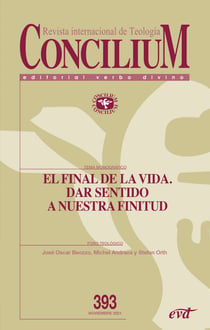 El final de la vida. Dar sentido a nuestra finitud - Concilium 393