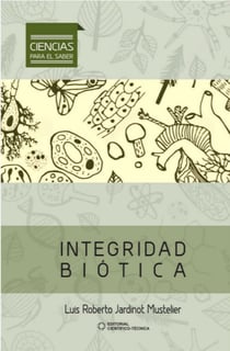 Integridad biótica - Una explicación holística de la vida en sus diversos niveles de organización