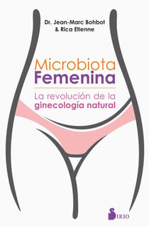 Microbiota femenina - La revolución de la ginecología natural