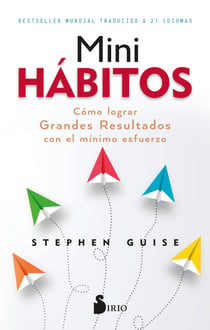 Mini hábitos - Cómo lograr grandes resultados con el mínimo esfuerzo