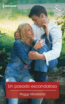 Un pasado escandaloso - El mejor regalo para San Valentín, una novela de Harlequin