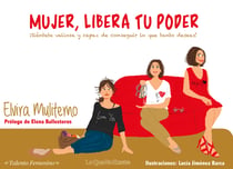 Mujer, libera tu poder - ¡Siéntete valiosa y capaz de conseguir lo que tanto deseas!