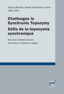Challenges in synchronic toponymy / Défis de la toponymie synchronique - Structure, Context and Use / Structures, contextes et usages