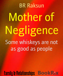 Mother of Negligence - Some whiskeys are not as good as people