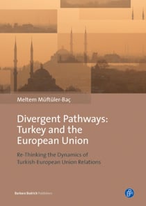 Divergent Pathways: Turkey and the European Union - Re-Thinking the Dynamics of Turkish-European Union Relations