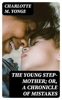 The Young Step-Mother; Or, A Chronicle of Mistakes