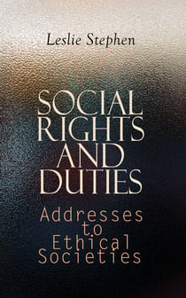 Social Rights and Duties: Addresses to Ethical Societies - Complete Edition (Vol. 1&2)