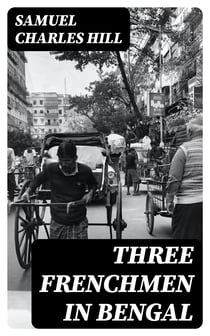 Three Frenchmen in Bengal - The Commercial Ruin of the French Settlements in 1757