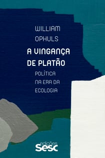A vingança de Platão - Política na era da ecologia
