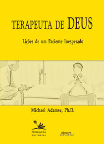 Terapeuta de Deus - Lições de um paciente inesperado