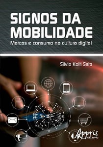 Signos da mobilidade - marcas e consumo na cultura digital
