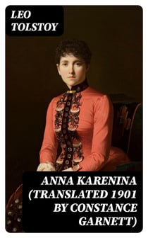 Anna Karenina (Translated 1901 by Constance Garnett)