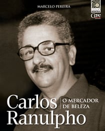 Carlos Ranulpho: o mercador de beleza