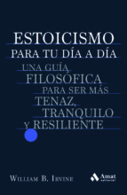 Estoicismo para tu día a día - Una guía filosófica para ser más tenaz, tranquilo y resiliente