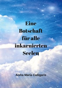 Eine Botschaft für alle inkarnierten Seelen - Wacht auf, erinnert euch, denkt selber beendet das Rad der Reinkarnation. Rettet eure Seele, es ist noch nicht zu spät!