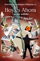 Hoy es ahora - Gente sólida para tiempos líquidos