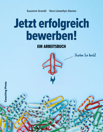 Jetzt erfolgreich bewerben! - Ein Arbeitsbuch