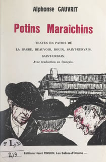Potins maraîchins - Textes en patois de La Barre, Beauvoir, Bouin, Saint-Gervais, Saint-Urbain (traduction en français)