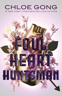 Foul Heart Huntsman - the unmissable, gripping and searingly romantic sequel to historical fantasy Foul Lady Fortune