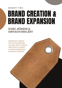 Brand Creation & Brand Expansion - Kurz, bündig & einfach erklärt