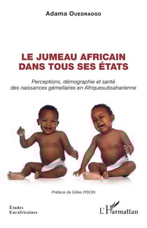 Le jumeau africain dans tous ses états - Perceptions, démographie et santé des naissances gémellaires en Afrique subsaharienne