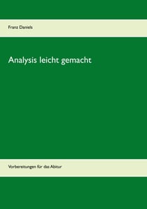 Analysis leicht gemacht - Vorbereitungen für das Abitur
