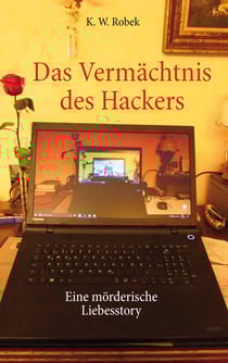 Das Vermächtnis des Hackers - Eine mörderische Liebesstory