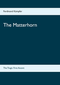 The Matterhorn - The Tragic First Ascent
